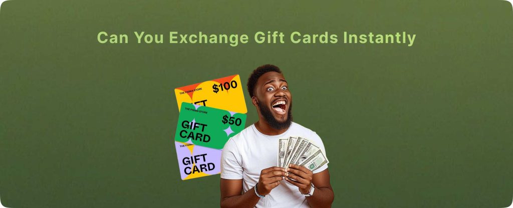 Can You Exchange Gift Cards Instantly