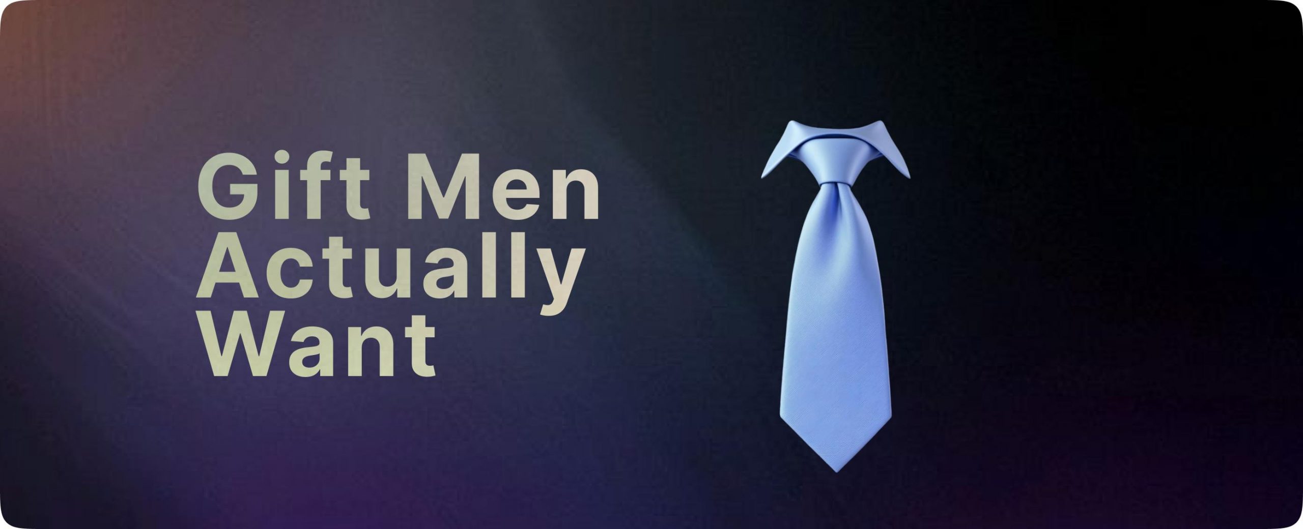 Many men prefer gifts that integrate seamlessly into their routines