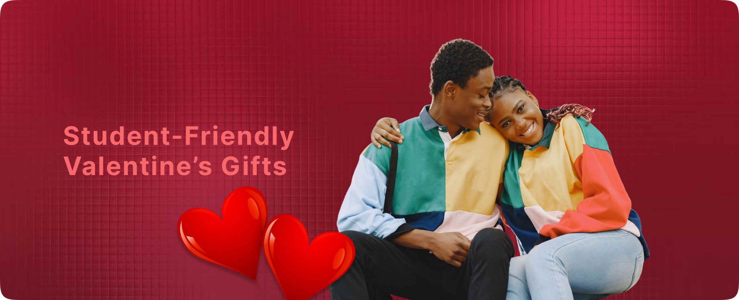 students believe is that Valentine’s Day must be expensive.