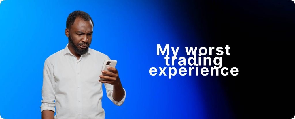My worst trading experience 