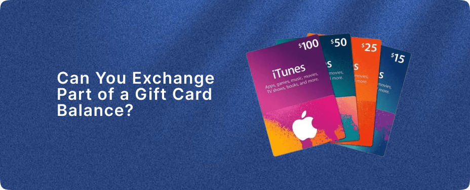 Can You Exchange Part of a Gift Card Balance?