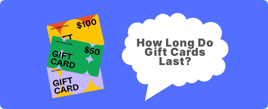 How Long Do Gift Cards Last?