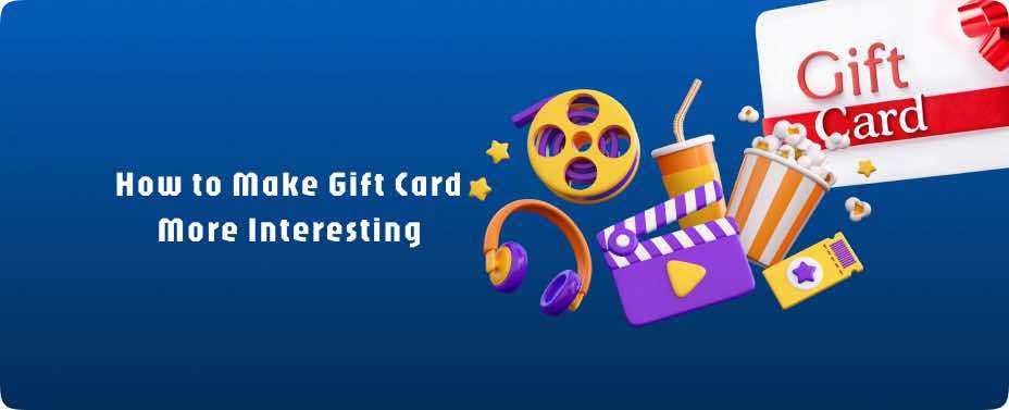 How to Make Gift Card More Interesting