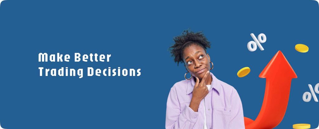 Make Better Trading Decisions