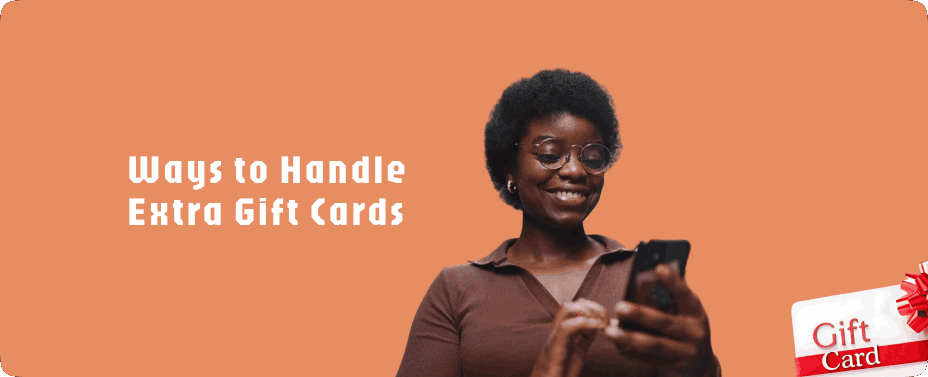 Smart Ways to Handle Extra Gift Cards