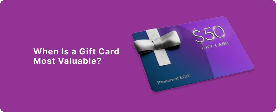 When Is a Gift Card Most Valuable?